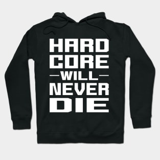 Hardcore Will Never Die Hoodie